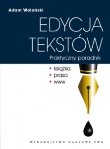 "Edycja tekstów. Praktyczny poradnik" Wolański