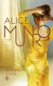 Alice Munro "Drogie życie"