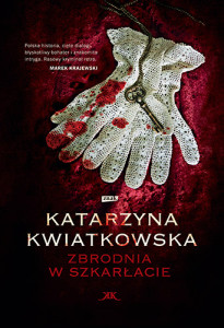 okładka książki Katarzyny Kwiatkowskiej "Zbrodnia w szkarłacie"